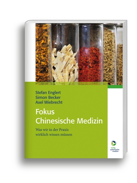 Fokus Chinesische Medizin. Was wir in der Praxis wirklich wissen müssen