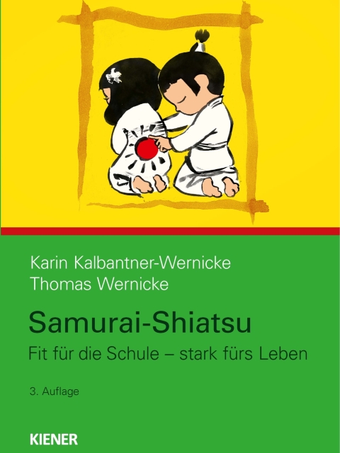 Samurai-Shiatsu Mit Shiatsu fit für die Schule 4.Auflage