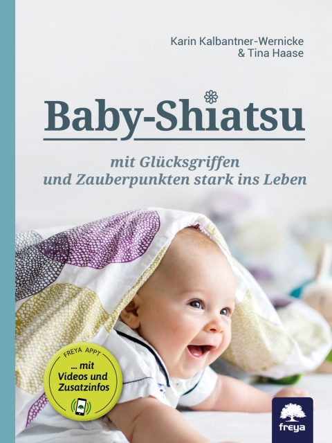 Baby-Shiatsu. Mit Glücksgriffen und Zauberpunkten stark ins Leben