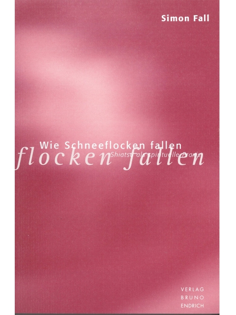 Wie Schneeflocken fallen. Shiatsu als spirituelle Praxis