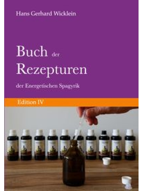 Buch der Rezepturen der Energetischen Spagyrik: Edition IV