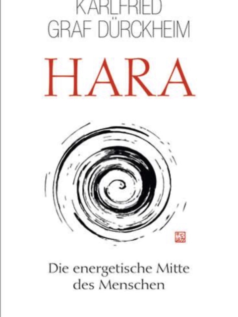 Hara. Die energetische Mitte des Menschen. Entdecken Sie die heilsame Kraft Ihres inneren Energiezentrums - Hara