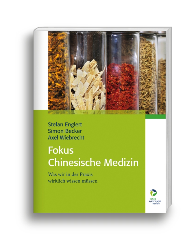 Fokus Chinesische Medizin. Was wir in der Praxis wirklich wissen müssen