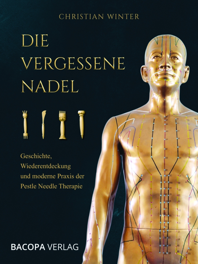 Die vergessene Nadel. Geschichte, Wiederentdeckung und moderne Praxis der Pestle Needle Therapie