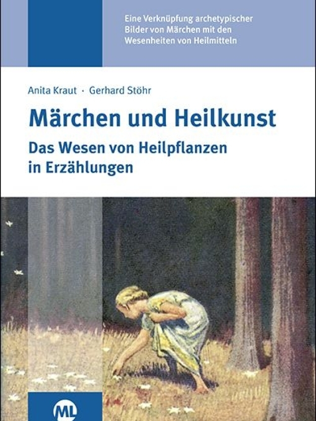 Märchen und Heilkunst. Das Wesen von Heilpflanzen in Erzählungen