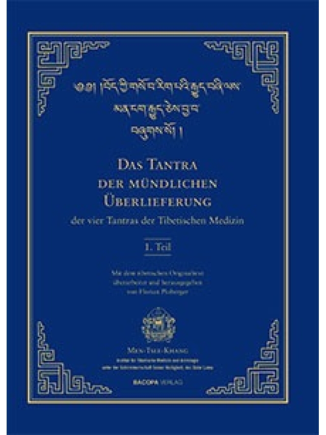 Das Tantra der mündlichen Überlieferung der vier Tantras der Tibetischen Medizin 1. Teil